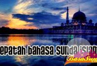 21 Pepatah Dan Kata Bijak Bahasa Sunda Islami Terbaik!
