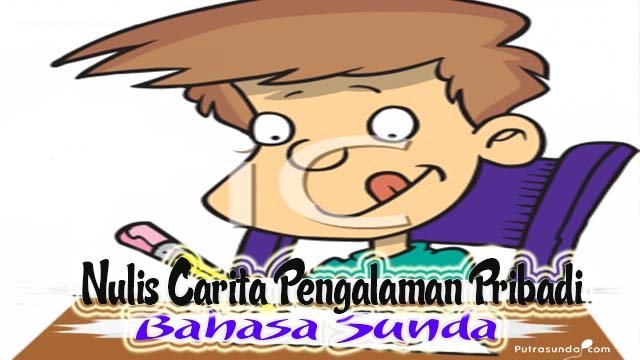 Kumpulan 5 Contoh Cerita Pangalaman Pribadi Bahasa Sunda!