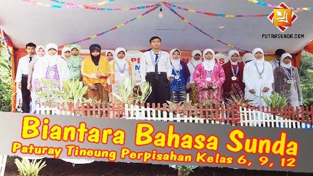 Contoh biantara atau pidato bahasa sunda tentang perpisahan sekolah paturay tineung SD, SMP, SMA, kelas 6, 9, dan 12.