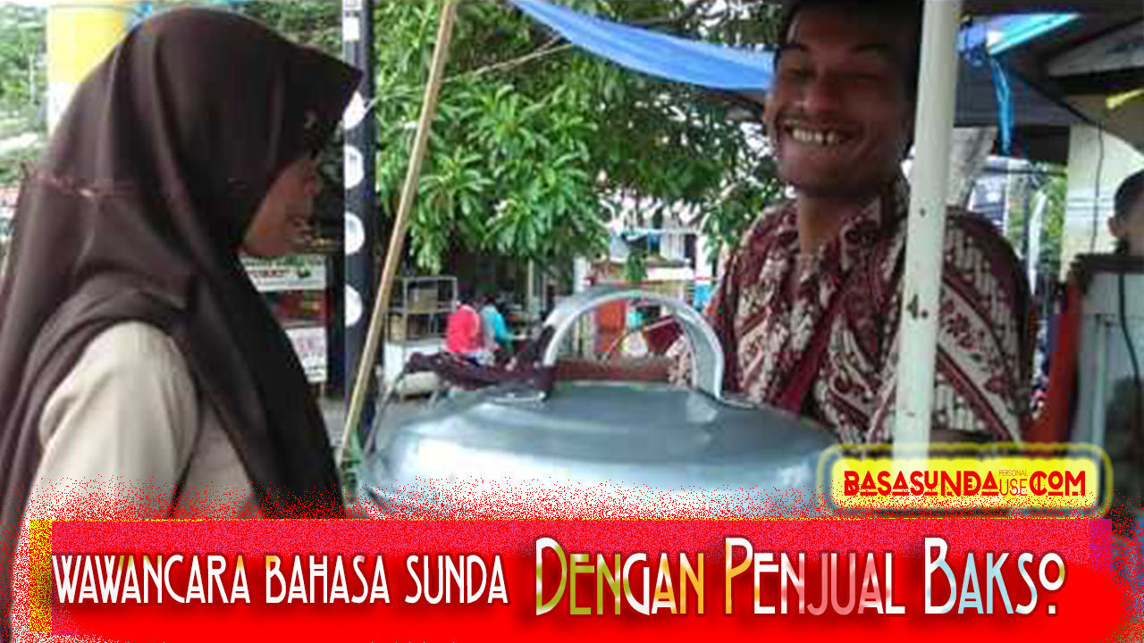 Contoh Wawancara Bahasa Sunda Tentang Tukang Bakso!