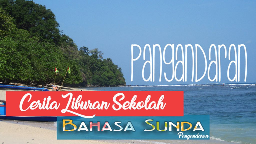 Cerita Pengalaman Liburan Ke Pantai Pangandaran Bahasa Sunda