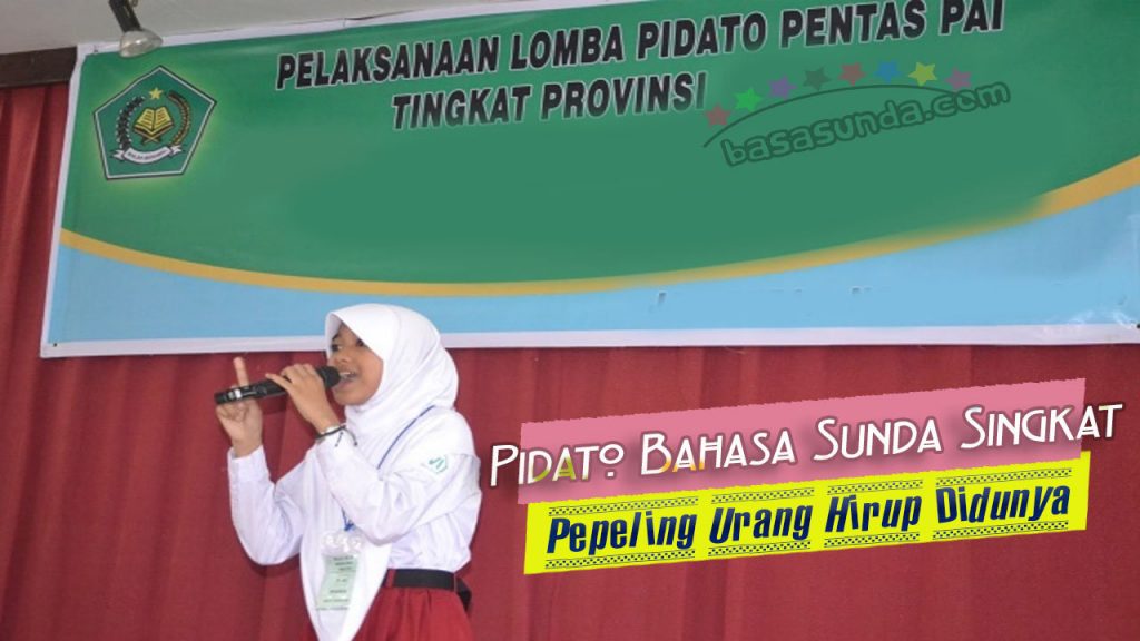 Pidato Singkat Bahasa Sunda Islami, Tema Pepeling Hirup Didunya!