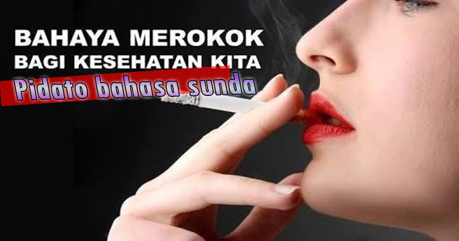 Contoh Pidato Atau Biantara Bahasa Sunda Tentang Bahaya Rokok singkat padat dan jelas.
