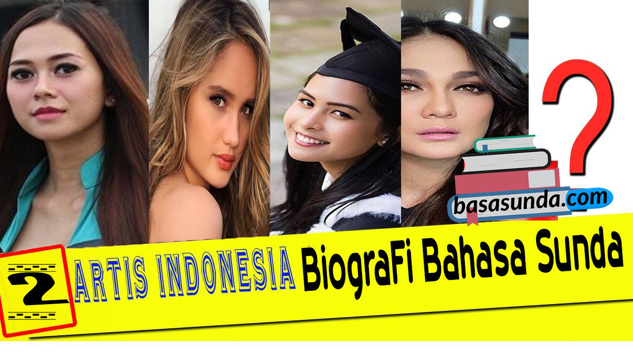 Biografi Bahasa Sunda Tentang Tokoh Artis Idola