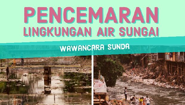 Wawancara Bahasa Sunda Mengenai Pencemaran Lingkungan Hidup Oleh Limbah Produksi Pabrik