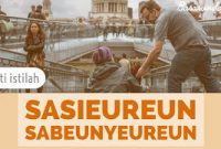 Apa Itu Makna dan Sejarah Dari Istilah Sasieureun Sabeunyeureun?