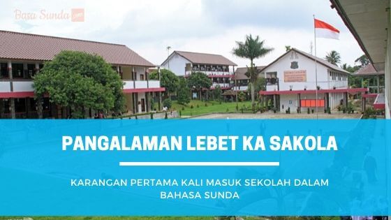 Karangan Pribadi Pertama Kali Masuk Sekolah Dalam Bahasa Sunda
