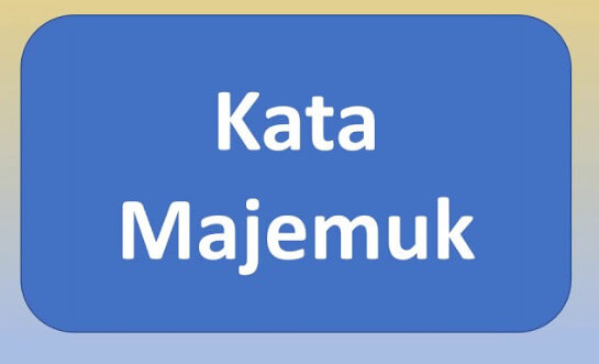 Pengertian Kata Majemuk Beserta Makna Ciri Dan Fungsi